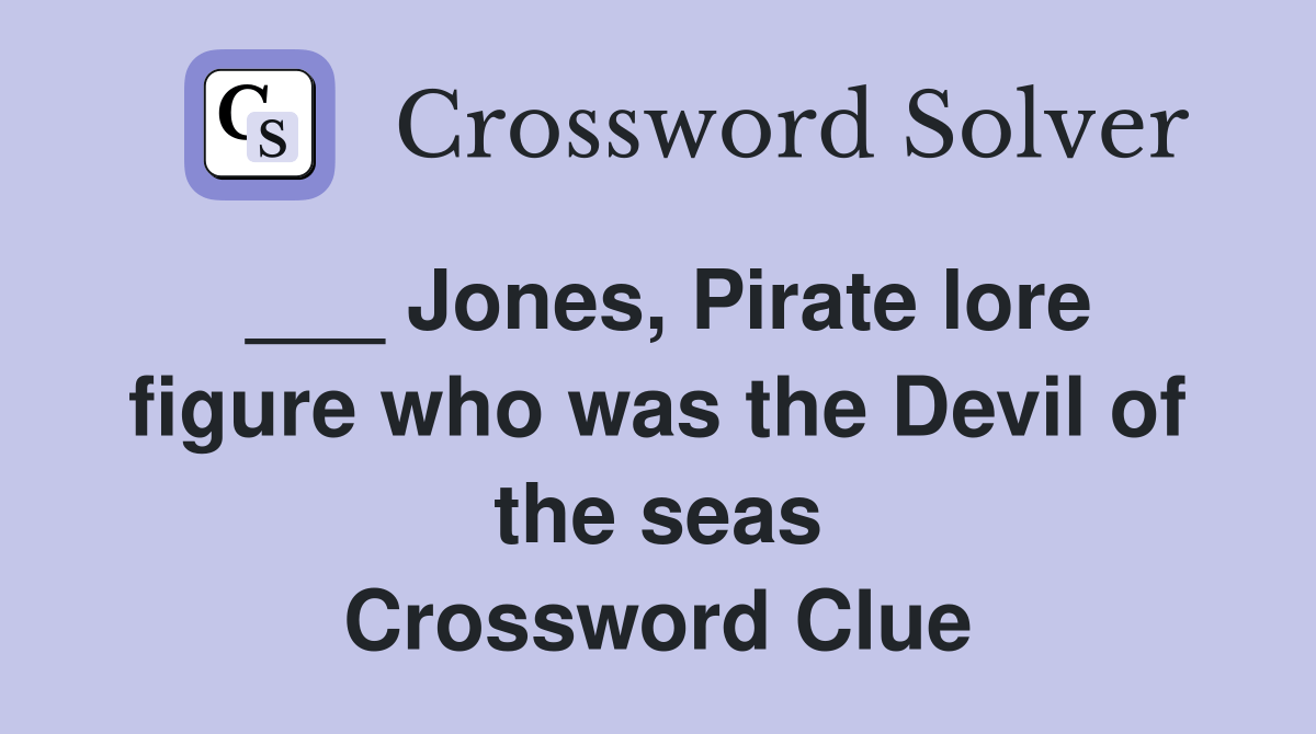 Jones, Pirate lore figure who was the Devil of the seas Crossword
